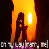 On My Way (Marry Me) (Instrumental) - Single