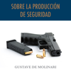 Sobre la producción de seguridad - Gustave de Molinari