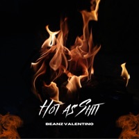 HOT AS SHIT - Single - Beanz Valentino