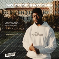 No Code Switchin - Single - OB1THEONLY1