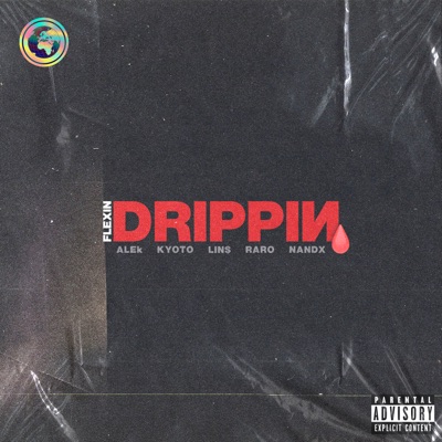 Drippin' (feat. Nandx, ALEk, LIN$, Mt raro & Kyoto.mp3) - Single