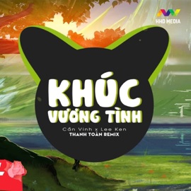 Khúc Vương Tình (Thanh Toàn Remix) Cần Vinh & Lee Ken
