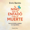 El niño que se enfadó con la muerte - Enric Benito