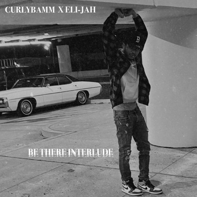 Be There (Interlude) (feat. Curlybamm) - Single