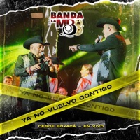 Ya No Vuelvo Contigo, Desde Boyacá (En Vivo) - Single - Banda la Mb de los Zaizar