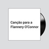 Canção para a Flannery O’Connor - Single