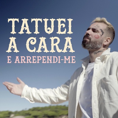 Tatuei a Cara e Arrependi-me - Single