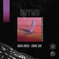 IWYWD (Remix) - Single - Ricki Ayela & Eddie Zar