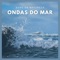 Sons da Natureza: Ondas do Mar (Pt.57) - Música Com Sons Da Natureza De IMG Library lyrics