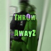 Throw Awayz