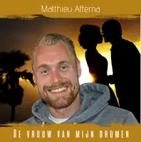De Vrouw Van Mijn Dromen — Matthieu Attema