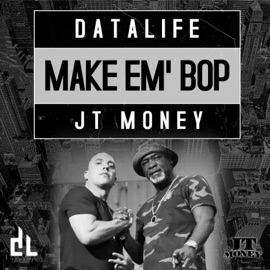 Make em' Bop (feat. JT Money) DATALIFE