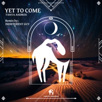 Yet to Come (Indifferent Guy Remix) - Single - Tanya Andros, Indifferent Guy & Cafe De Anatolia