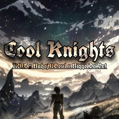 Cool Knights (feat. NahsAlGoul & Niqqo Da Vet) - Single