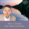 Why I Chose the Name Eckhart - EP - Eckhart Tolle