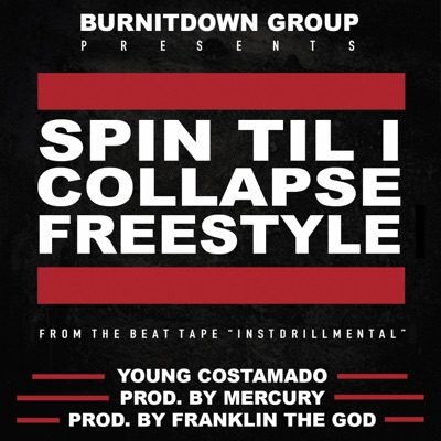 SPIN TIL I COLLAPSE (FREESTYLE) (feat. YOUNG COSTAMADO, MERCURY BEATS & FRANKLIN the GOD) - Single