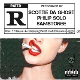 Rated R Scottie Da Ghost, Philip Solo & samstonee