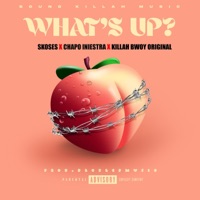 What's Up? (feat. Diamantes Crew, Chapo Iniestra, Doble5Music & Sound Killah Music) - Single - Killah Bwoy Original