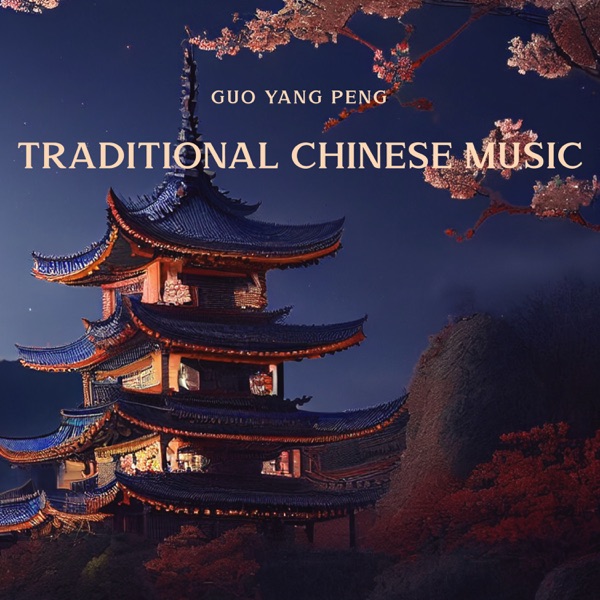 Traditional Chinese Music: Oriental Sounds, Zen Eternal Melody, Relax and Serenity