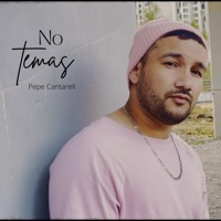 No Temas (Radio Edit) [Radio Edit] - Single - Pepe Cantarell
