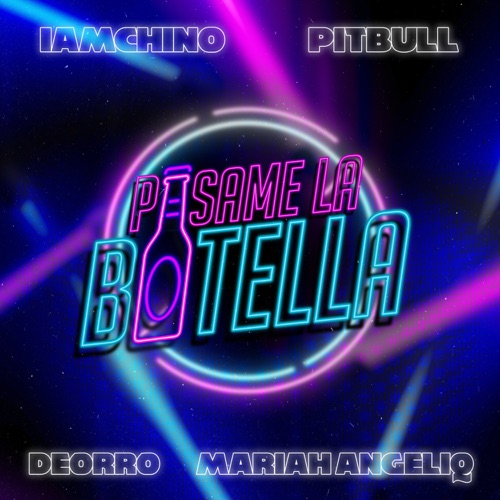 IAmChino, Deorro & Pitbull – Pasame La Botella (feat. Mariah Angeliq) – Single [iTunes Plus AAC M4A]