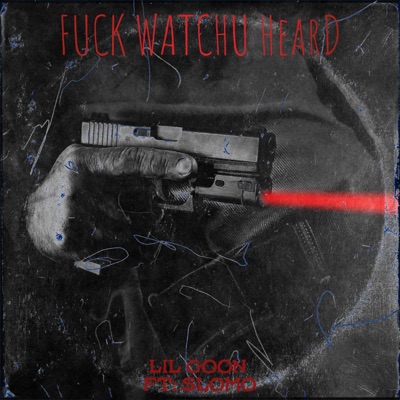 fuck watchu heard (feat. slowmoe) - Single