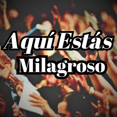 Aquí Estás Milagroso - Single