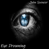 Eye Drowning - Single - John Spencer