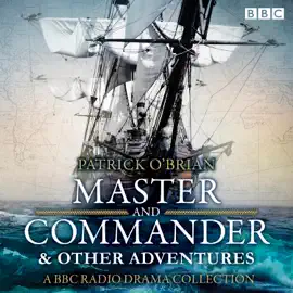 Jack Aubrey & Stephen Maturin: Master & Commander & other adventures