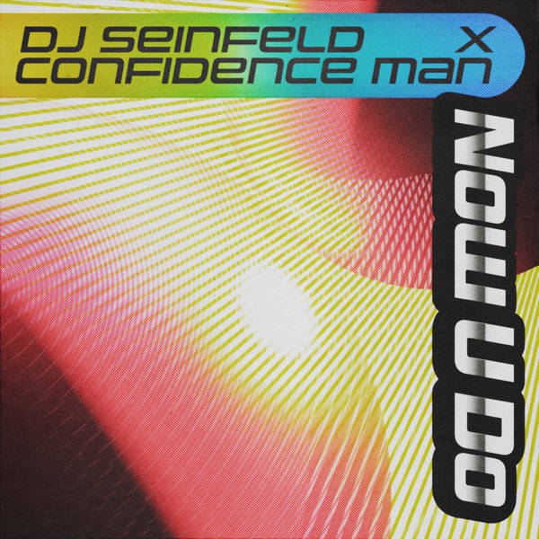 Dj Seinfeld X Confidence Man - Now U Do