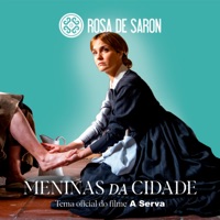 Rosa de Saron - Meninas da Cidade (Tema oficial do filme "A Serva")