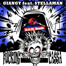 F*****g Cassa (feat. Stellaman) [D.O.M. Remix] Giangy
