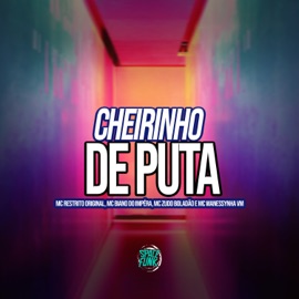 Cheirinho de Puta (feat. MC Wanessynha VM) MC RESTRITO ORIGINAL, MC Biano do Impéra & MC Zudo Boladão