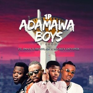 Adamawa Boys (My Hood) [feat. Imax, Skofflaw & Mickey Deviper]