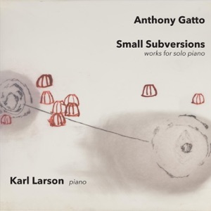 Anthony Gatto: Small Subversions - EP