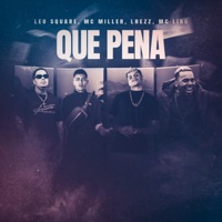 Que Pena (feat. Lhezz) - Single - MC Liro, Mc Miller & Leo Square