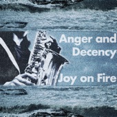 Joy on Fire - Anger And Decency