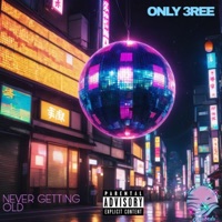 Never Getting Old - Single - ONLY 3REE