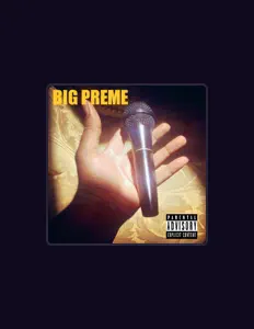 收听 BIG Preme、观看音乐视频、阅读小传、查看巡演日期等 ！