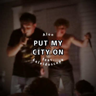 Put My City On (feat. kaleidoscope) - Single
