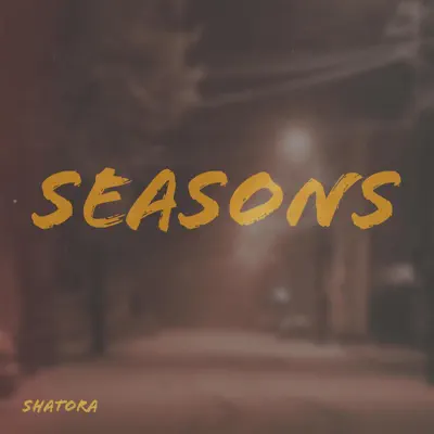 Listen to Seasons - Single by Shatora