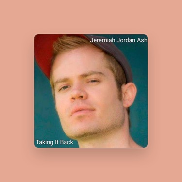 JEREMIAH JORDAN ASH - Lyrics, Playlists & Videos | Shazam