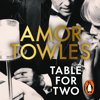 Table For Two - Amor Towles