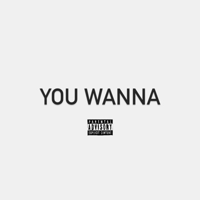 You Wanna - Single