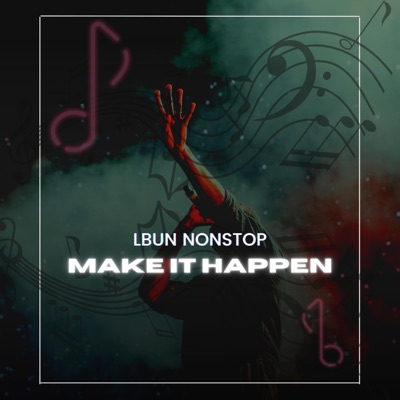 MAKE IT HAPPEN (feat. NONSTOP) - Single