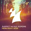 Suspect 44 - Here Right Now (feat. Rumors) [Radio Edit]