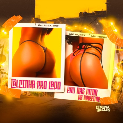 Calcinha Pro Lado - Pau Nas Mina Da Marcone (feat. Dj Alex BNH) - Single