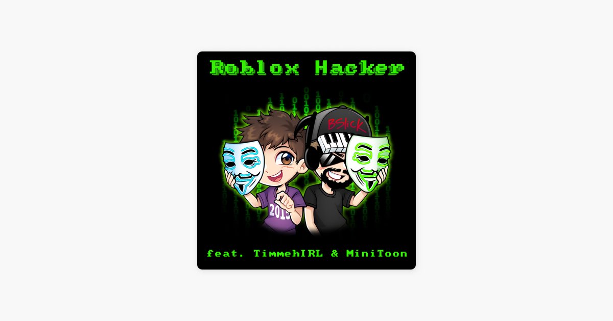 Roblox Hacker (feat. TimmehIRL & MiniToon) - Single - Album by Bslick -  Apple Music