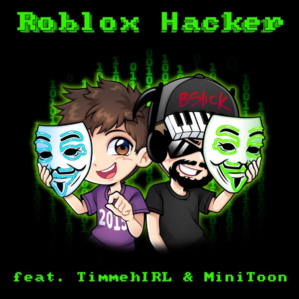 Roblox Hacker (feat. TimmehIRL & MiniToon) - Single - Album by Bslick -  Apple Music