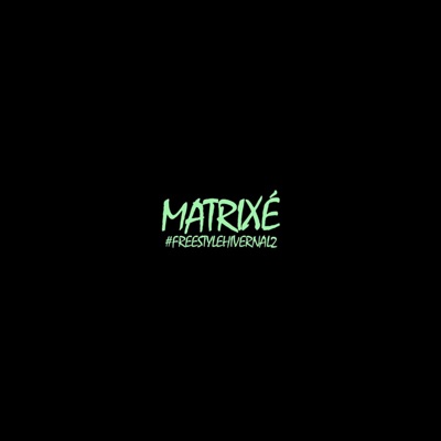 Freestyle Hivernal 2 #Matrixé - Single